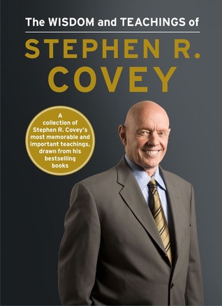 The Wisdom and Teachings of Stephen R. Covey (2012)