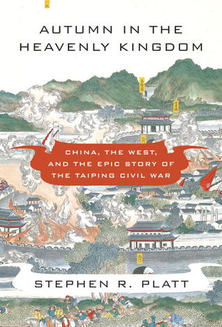 Autumn in the Heavenly Kingdom: China, the West, and the Epic Story of the Taiping Civil War (2012)