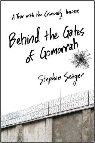 Behind the Gates of Gomorrah: A Year with the Criminally Insane (2014)