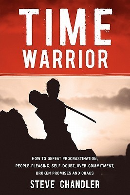 Time Warrior: How to defeat procrastination, people-pleasing, self-doubt, over-commitment, broken promises and Chaos (2000)