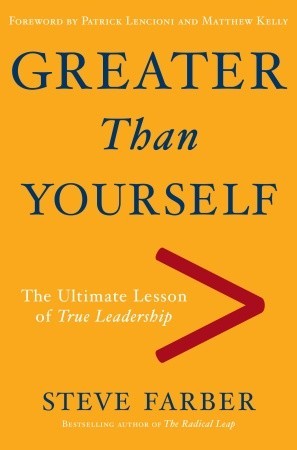 Greater Than Yourself: The Ultimate Lesson of True Leadership (2009)