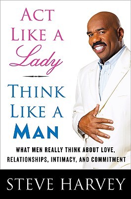 Act Like a Lady, Think Like a Man: What Men Really Think About Love, Relationships, Intimacy, and Commitment (2009)