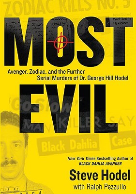 Most Evil: Avenger, Zodiac, and the Further Serial Murders of Dr. George Hill Hodel (2009)