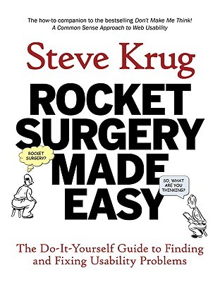 Rocket Surgery Made Easy: The Do-It-Yourself Guide to Finding and Fixing Usability Problems (2009)