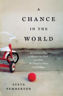 A Chance in the World: An Orphan Boy, a Mysterious Past, and How He Found a Place Called Home (2012)