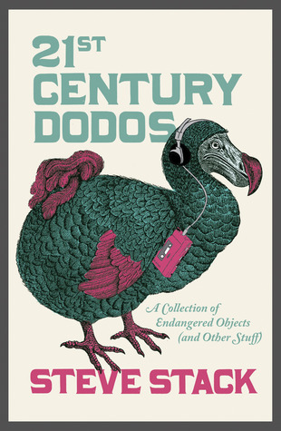 21st Century Dodos: A Collection of Endangered Objects (and Other Stuff) (2011)