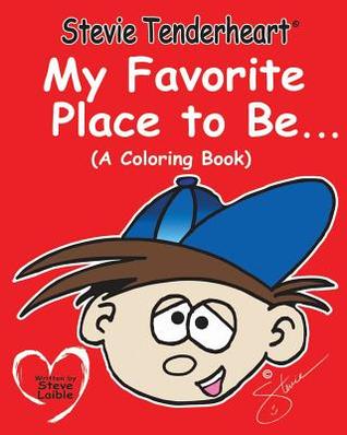 Stevie Tenderheart My Favorite Place to Be...a Coloring Book (2010)