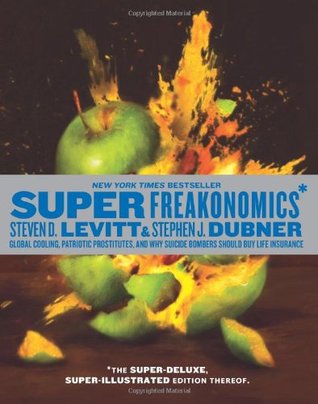 SuperFreakonomics, Illustrated edition: Global Cooling, Patriotic Prostitutes, and Why Suicide Bombers Should Buy Life Insurance (2010)