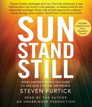 Sun Stand Still: What Happens When You Dare to Ask God for the Impossible (2010)