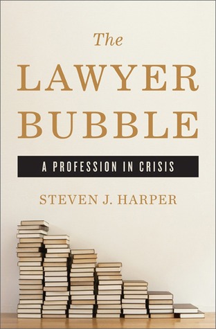 The Lawyer Bubble: A Profession in Crisis (2013)
