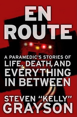 En Route: A Paramedic's Stories of Life, Death, and Everything in Between