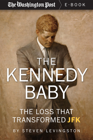 The Kennedy Baby: The Loss That Transformed JFK (2013)