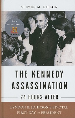 The Kennedy Assassination - 24 Hours After: Lyndon B. Johnson's Pivotal First Day as President (2009)