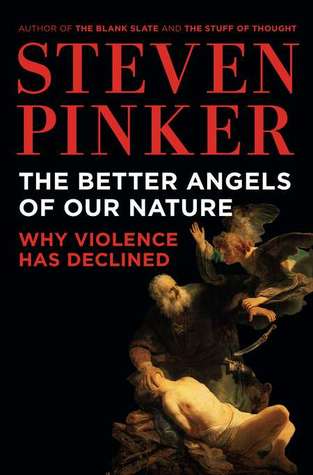 The Better Angels of Our Nature: Why Violence Has Declined (2010)