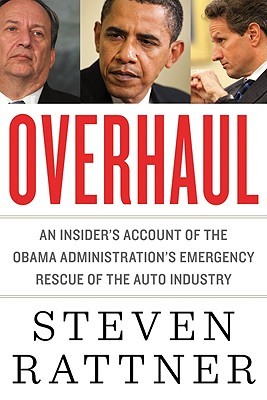 Overhaul: An Insider's Account of the Obama Administration's Emergency Rescue of the Auto Industry (2010)