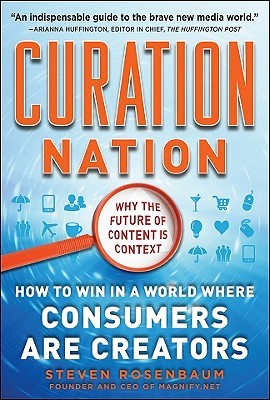 Curation Nation: How to Win in a World Where Consumers Are Creators (2011)