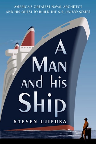A Man and His Ship: America's Greatest Naval Architect and His Quest to Build the S.S. United States (2012)