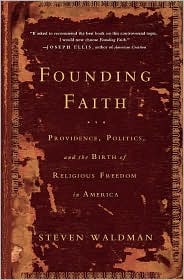 Founding Faith: Providence, Politics, and the Birth of Religious Freedom in America (2008)