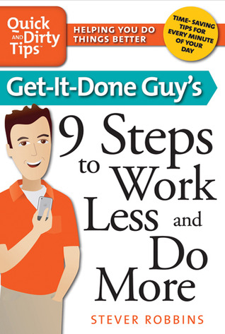 Get-It-Done Guy's 9 Steps to Work Less and Do More (2010)