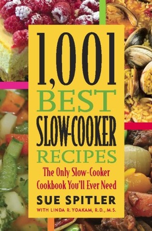 1,001 Best Slow-Cooker Recipes: The Only Slow-Cooker Cookbook You'll Ever Need (2009)