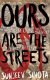Ours Are the Streets