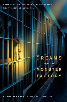 Dreams from the Monster Factory: A Tale of Prison, Redemption, and One Woman's Fight to Restore Justice to All (2009)