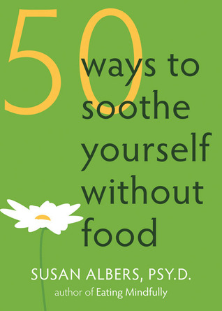 50 Ways to Soothe Yourself Without Food (2009)