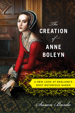 The Creation of Anne Boleyn: A New Look at England's Most Notorious Queen (2013)