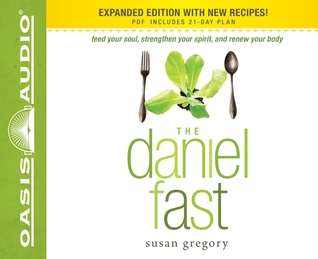 The Daniel Fast (Library Edition): Feed Your Soul, Strengthen Your Spirit, and Renew Your Body (2010)