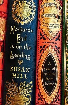 Howards End Is on the Landing: A Year of Reading from Home