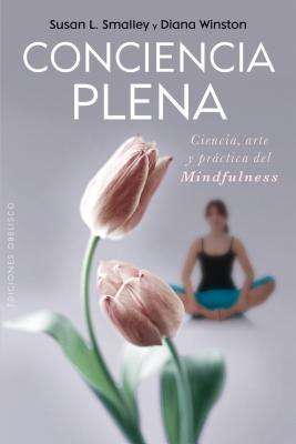 Conciencia Plena: La Ciencia, el Arte y la Practica del Mindfulness (2012)