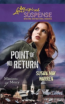 Point of No Return (Steeple Hill Love Inspired Suspense)(Missions of Mercy, #1).