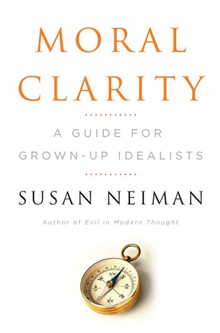Moral Clarity: A Guide for Grown-up Idealists (2008)