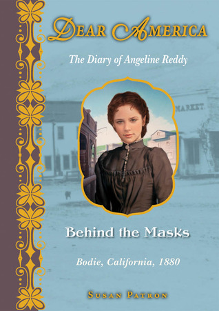Behind the Masks: The Diary of Angeline Reddy, Bodie, California, 1880