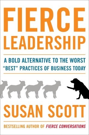 Fierce Leadership: A Bold Alternative to the Worst 