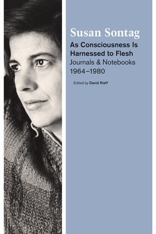 As Consciousness is Harnessed to Flesh: Journals and Notebooks, 1964-1980 (2012)
