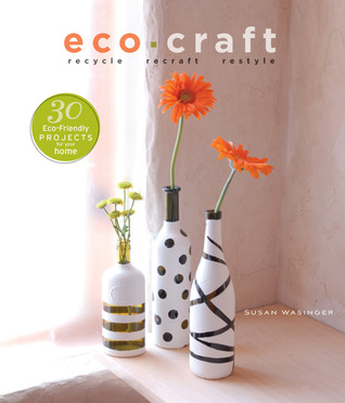 Eco Craft: Recycle Recraft Restyle