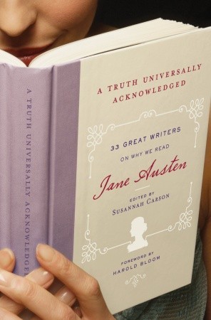 A Truth Universally Acknowledged: 33 Great Writers on Why We Read Jane Austen (2009)
