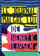 Le journal malgré lui de Henry K. Larsen (2013)