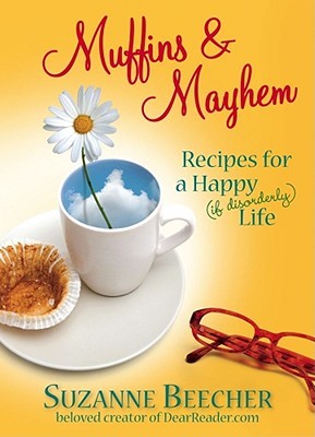 Muffins and Mayhem: Recipes for a Happy--if Disorderly--Life (2010)