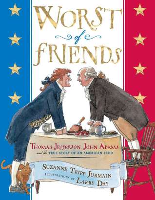 Worst of Friends: Thomas Jefferson, John Adams and the True Story of an American Feud (2011)