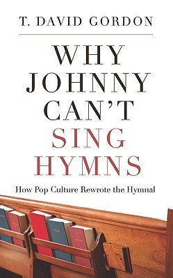 Why Johnny Can't Sing Hymns, How Pop Culture Rewrote the Hymnal