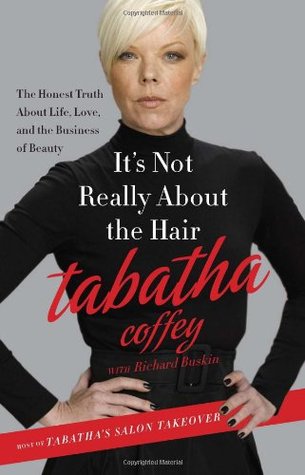 It's Not Really About the Hair: The Honest Truth About Life, Love, and the Business of Beauty (2011)