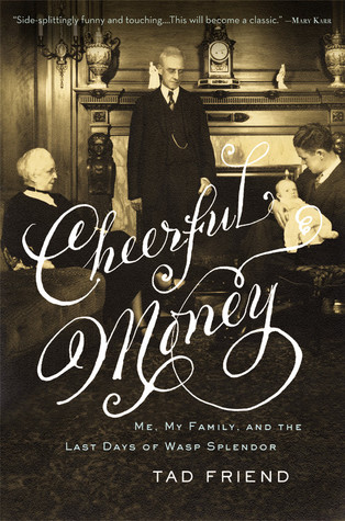 Cheerful Money: Me, My Family, and the Last Days of Wasp Splendor (2009)