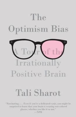The Optimism Bias: A Tour of the Irrationally Positive Brain (2011)