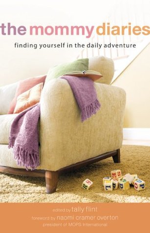 Mommy Diaries, The: Finding Yourself in the Daily Adventure (2008)