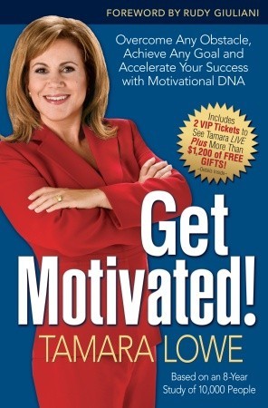 Get Motivated!: Overcome Any Obstacle, Achieve Any Goal, and Accelerate Your Success with Motivational DNA (2009)