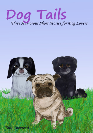 Dog Tails: Three Humorous Short Stories for Dog Lovers