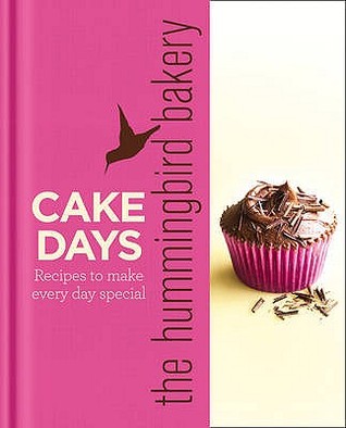 The Hummingbird Bakery Cake Days: Recipes to Make Every Day Special