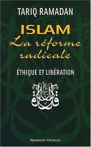 Islam, la réforme radicale : Ethique et libération